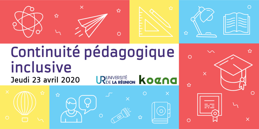 Continuité Pédagogique inclusive 23 avril 2020 Université de La Réunion / Koena affiche